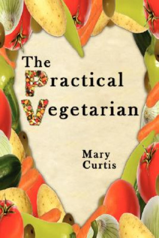 Kniha Practical Vegetarian Mary Curtis