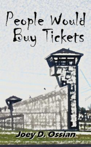 Libro People Would Buy Tickets Joey D Ossian