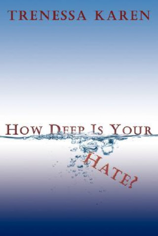 Книга How Deep Is Your Hate? Trenessa Karen