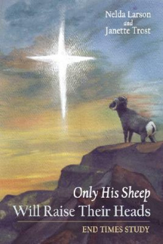 Könyv Only His Sheep Will Raise Their Heads Nelda Larson