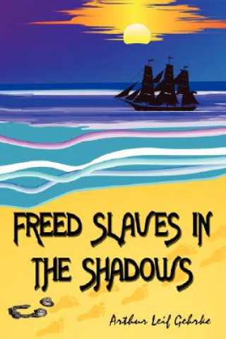 Livre Freed Slaves in the Shadows Arthur Leif Gehrke