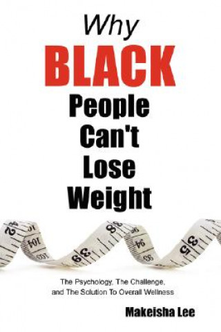 Book Why Black People Can't Lose Weight Makeisha Lee