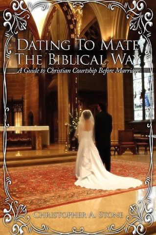 Buch Dating To Mate The Biblical Way Christopher A Stone