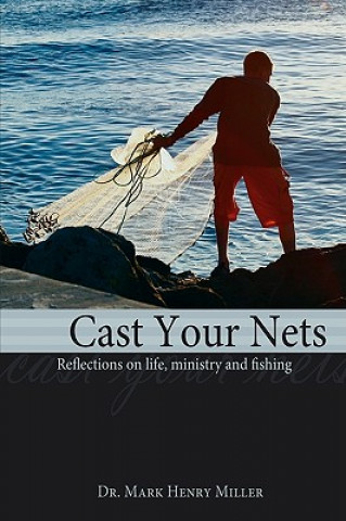 Book Cast Your Nets Mark Henry Miller
