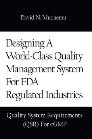 Carte Designing a World-class Quality Management System for FDA Regulated Industries David N Muchemu