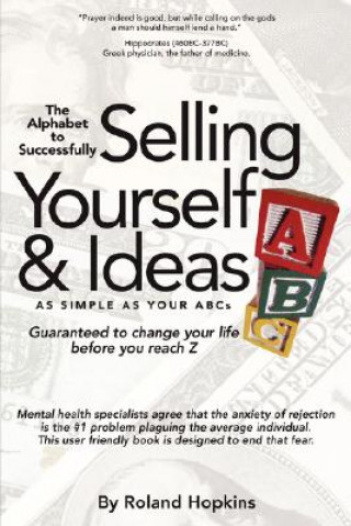 Könyv Alphabet to Successfully Selling Yourself & Ideas Roland Hopkins