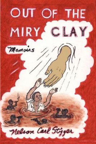 Carte Out of the Miry Clay Nelson Carl Stigger