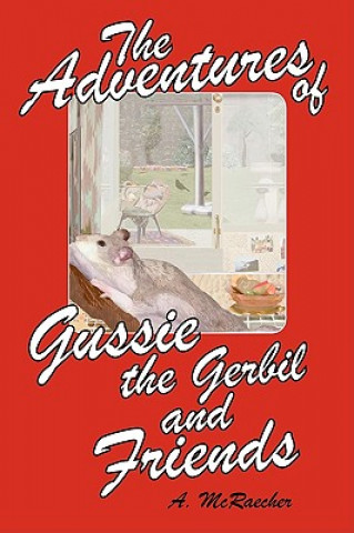 Carte Adventures of Gussie the Gerbil and Friends A McRaecher