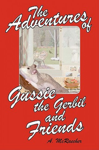 Libro Adventures of Gussie the Gerbil and Friends A McRaecher