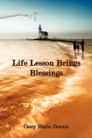 Libro Life Lesson Brings Blessings Casey Marie Dennis