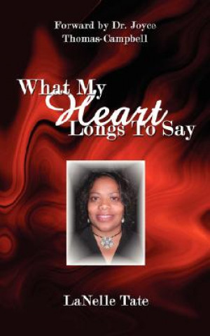 Kniha What My Heart Longs To Say Lanelle Tate