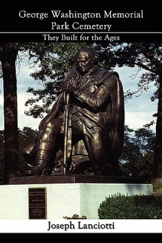 Livre George Washington Memorial Park Cemetery Joseph Lanciotti