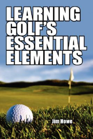 Carte Learning Golf's Essential Elements Jim Howe