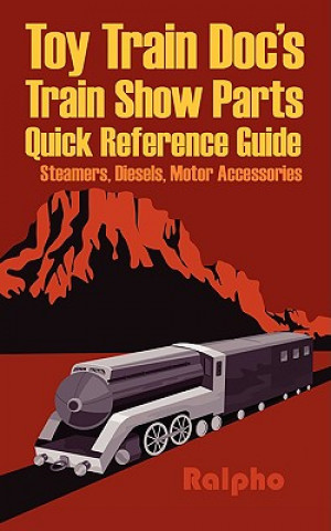 Livre Toy Train Doc's Train Show Parts Quick Reference Guide Ralpho