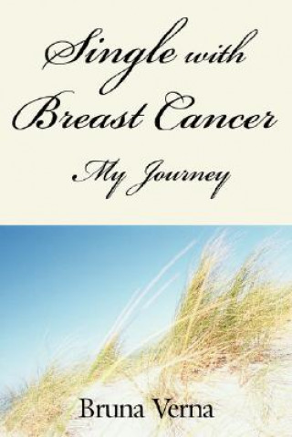 Könyv Single with Breast Cancer-My Journey Bruna Verna