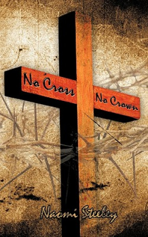Kniha No Cross No Crown Naomi Steeley