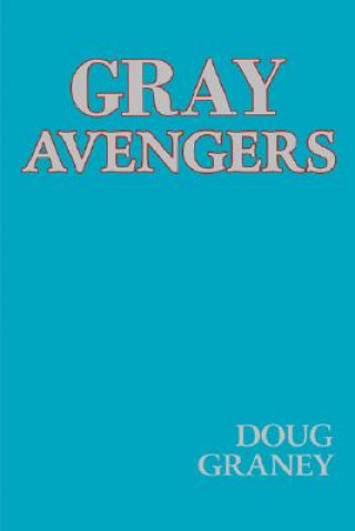 Könyv Gray Avengers Doug Graney