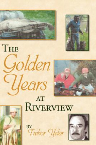 Knjiga Golden Years at Riverview Trebor Yelar