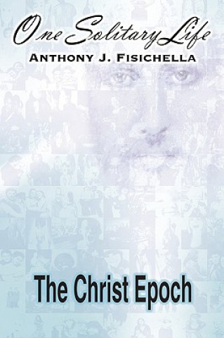 Kniha One Solitary Life Anthony J Fisichella
