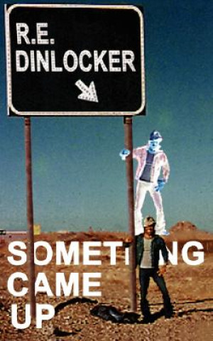Book Something Came Up R E Dinlocker