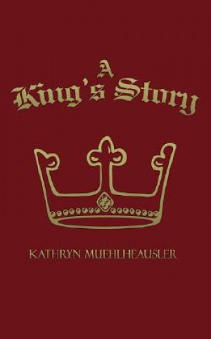 Book King's Story Kathryn Muehlheausler