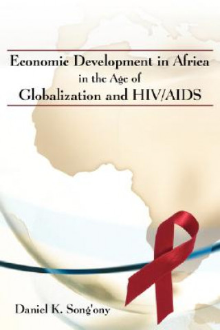 Carte Economic Development in Africa in the Age of Globalization and HIV/AIDS Daniel K Song'ony