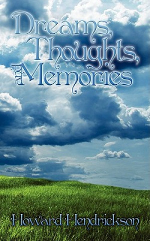 Kniha Dreams, Thoughts, and Memories Howard Hendrickson