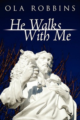 Книга He Walks With Me Ola Robbins