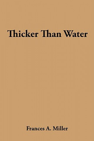 Carte Thicker Than Water Frances A Miller