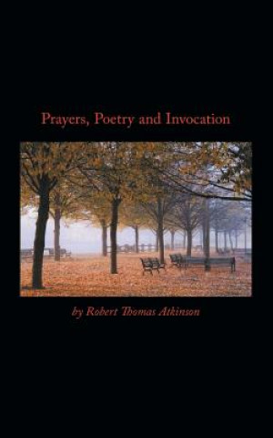 Книга Prayers, Poetry and Invocation Robert Thomas Atkinson