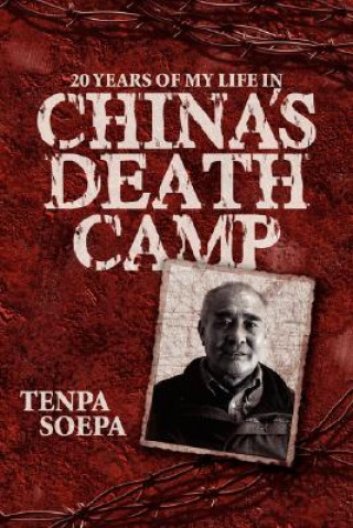 Libro 20 Years of My Life in China's Death Camp Tenpa Soepa