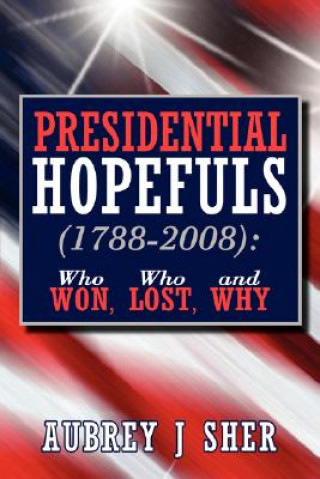 Kniha Presidential Hopefuls (1788-2008) Aubrey J Sher