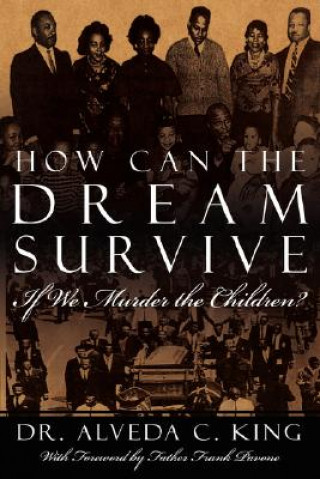 Carte How Can the Dream Survive If We Murder the Children? Dr Alveda King