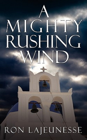 Knjiga Mighty Rushing Wind Ron Lajeunesse