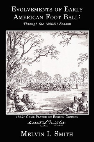 Livre Evolvements of Early American Foot Ball Melvin I Smith