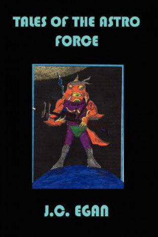 Carte Tales of the Astro Force J C Egan