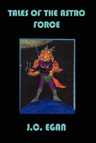 Książka Tales of the Astro Force J C Egan