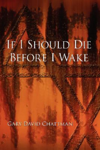 Книга If I Should Die Before I Wake Gary David Chattman