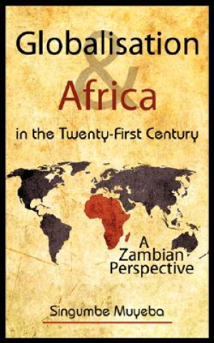 Book Globalisation and Africa in the Twenty-First Century Singumbe Muyeba