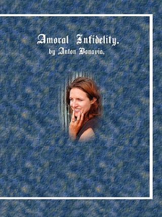 Книга Amoral Infidelity Anton Bonavia