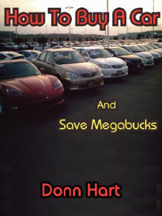 Könyv How to Buy a Car and Save Megabucks Donn Hart