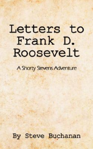 Könyv Letters to Frank D. Roosevelt Steve Buchanan