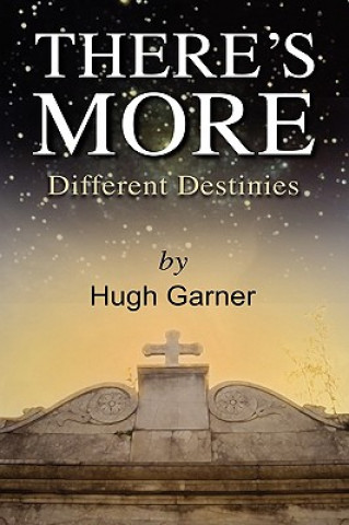 Книга There's More! Different Destinies Hugh Garner