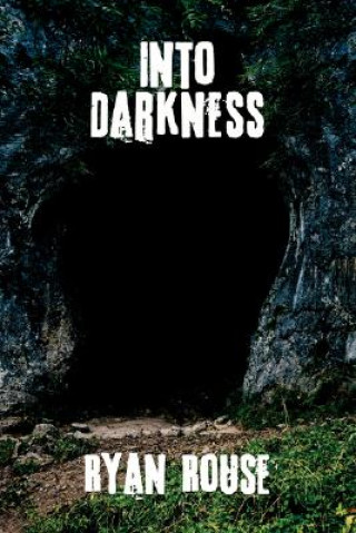 Buch Into Darkness Ryan Rouse