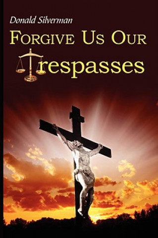 Buch Forgive Us Our Trespasses Donald Silverman