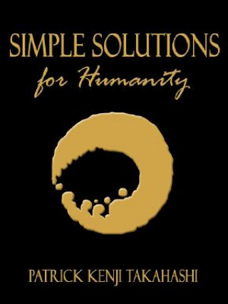 Knjiga Simple Solutions for Humanity Patrick Kenji Takahashi