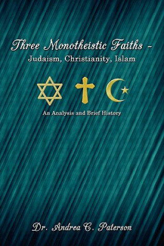 Carte Three Monotheistic Faiths - Judaism, Christianity, Islam Dr Andrea C Paterson