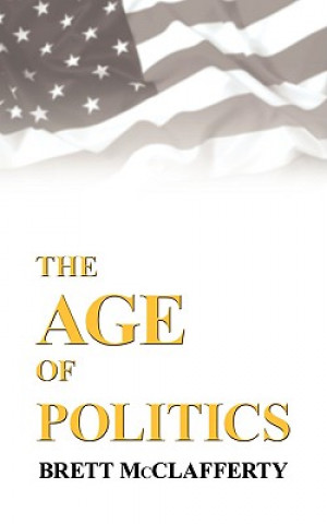 Kniha Age of Politics Brett McClafferty