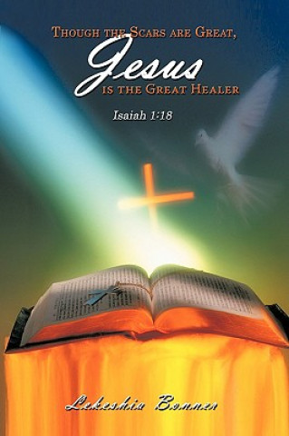 Buch Though the Scars are Great, Jesus is the Great Healer Lekeshia Bonner