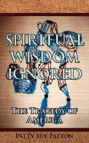 Knjiga Spiritual Wisdom Ignored Patty Sue Patton